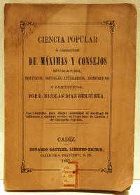 Ciencia popular, o Coleccion de maximas y consejos morales, politicos, sociales, literarios, economicos y domesticos.