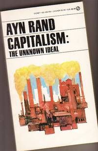 Capitalism: The Unknown Ideal -with Additional Articles by Rand, Ayn (Alissa Rosenbaum)  (1905 - 1982); Alan Greenspan, Nathaniel Branden, Robert Hessen, - 1983