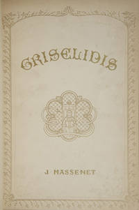 Grisélidis Conte lyrique en 3 Actes, avec un Prologue Poème de Armand Silvestre et Eugène Morand (D'après Le Mystère représenté à la Comédie-Française) ... Partition Piano et Chant. Prix net: 20 francs ... Théatre National de L'Opéra-Comique. [Piano-vocal score]