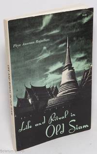 Life and Ritual in Old Siam - Three Studies of Thai Life and Customs. Translated and Edited by William J. Gedney