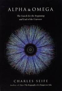 Alpha and Omega : The Search for the Beginning and End of the Universe