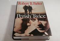 Perish Twice by Robert B Parker - 2000