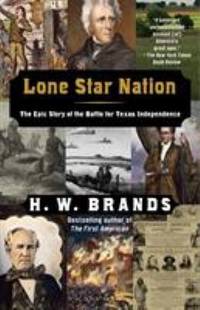 Lone Star Nation : The Epic Story of the Battle for Texas Independence