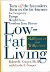Low-Fat Living: Turn Off the Fat-Makers Turn on the Fat-Burners for Longevity Energy Weight Loss Freedom from Disease