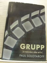 Grupp. [6 människor söker ett liv.]
