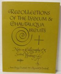 Recollections of the Lyceum Chautauqua Circuits. Notes on Calligraphy & Scribal Writing.