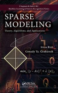 Sparse Modeling: Theory, Algorithms, and Applications