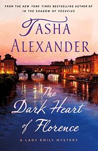 The Dark Heart of Florence: A Lady Emily Mystery: 15 (Lady Emily Mysteries)