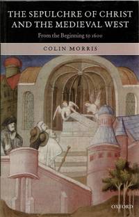 [HISTORY] THE SEPULCHRE OF CHRIST AND THE MEDIEVAL WEST FROM THE BEGINNING TO 1600