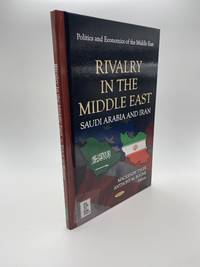 RIVALRY IN THE MIDDLE EAST : SAUDI ARABIA AND IRAN (POLITICS AND ECONOMICS OF THE MIDDLE EAST)