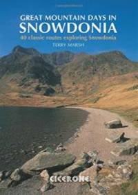 Great Mountain Days in Snowdonia: 40 classic routes Exploring Snowdonia by Terry Marsh - 2010-02-04