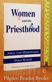 Women and the Priesthood. by von Hildebrand, Alice and Peter Kreeft - 1994