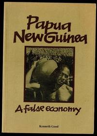 Papua New Guinea: A False Economy (Indigenous peoples & development series)