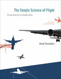 The Simple Science of Flight, Revised and Expanded Edition : From Insects to Jumbo Jets