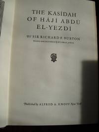 THE KASIDAH OF HAJI ABDU EL-YEZDI -KNOPF NEW YORK-1942 by SIR RICHARD F. BURTON - 1942