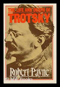 The Life and Death of Trotsky by Payne, Robert - 1977