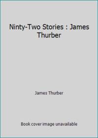 Ninty-Two Stories : James Thurber