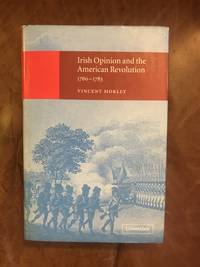 Irish Opinion and the American Revolution, 1760-1783