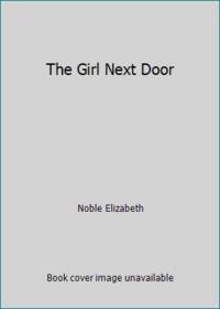 The Girl Next Door by Elizabeth Noble - 2009