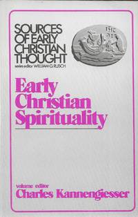 Early Christian Spirituality: Sources of Early Christian Thought by Charles Kannengiesser - 1986