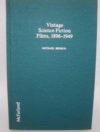 Vintage Science Fiction Films 1896-1949 by Michael Benson - 1985