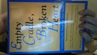Empty Cradle, Broken Heart, Revised Edition: Surviving the Death of Your Baby