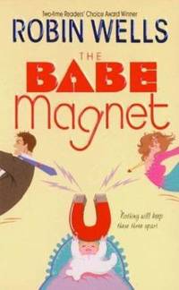 The Babe Magnet by Wells, Robin - 2004