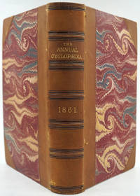 image of The American Annual Cyclopaedia and Register of Important Events of the Year 1861 (to 1868), Embracing Political, Civil, Military, and Social Affairs; Public Documents; Biography, Statistics, Commerce, Finance, Literature, Science Agriculture and Mechanical Industry