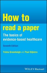 How to Read a Paper: the Basics of Evidence-Based Healthcare
