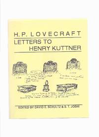 H P Lovecraft Letters to Henry Kuttner / Necronomicon Press ( H P Lovecraft ) by H P [ Howard Phillips ] Lovecraft - Henry Kuttner related /  Edited By David E Schultz and S T Joshi / Marc A Michaud (ed.)  / Necronomicon Press - 1990