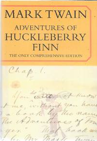 Adventures of Huckleberry Finn: the Only Comprehensive Edition by Mark Twain - 1996