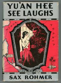 YU&#039;AN HEE SEE LAUGHS by Rohmer, Sax (pseudonym of Arthur S. Ward) - 1932