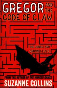 Gregor and the Code of Claw (The Underland Chronicles)