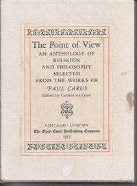 THE POINT OF VIEW An Anthology of Religion and Philosophy Selected from the Works of Paul Carus