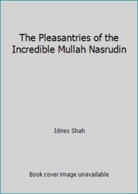 The Pleasantries of the Incredible Mullah Nasrudin