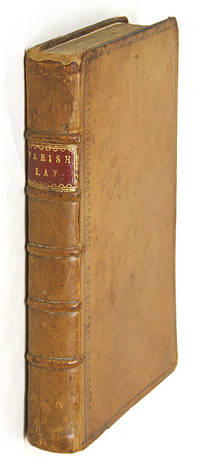 Parish Law, Or, A Guide to Justices of the Peace, Ministers..