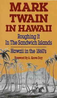 Mark Twain in Hawaii : Roughing It in the Sandwich Islands