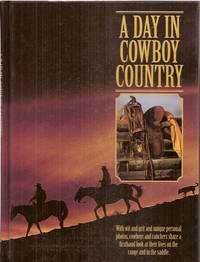 A Day in Cowboy Country: In Their Own Words, Cowboys and Ranchers from over a Dozen States Describe One Day&#039;s Work and Play by Ottum, Bob - 1996