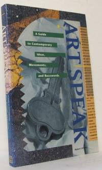 Artspeak. A Guide to Contemporary Ideas,…