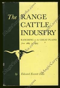 The Range Cattle Industry: Ranching on the Great Plains from 1865 to 1925 by Dale, Edward Everett