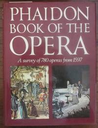cover of Phaidon Book of the Opera: A Survey of 780 Operas From 1597