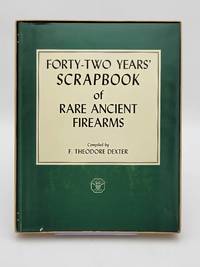 cover of Forty-Two Years' Scrapbook of Rare Ancient Firearms.