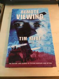 Remote Viewing: The History and Science of Psychic Warfare and Spying by Tim Rifat - 1999