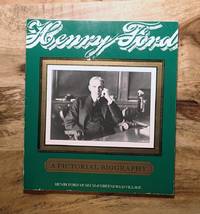 HENRY FORD : A PICTORIAL BIOGRAPHY : Revised Edition