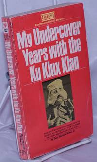 image of My Undercover Years with the Ku Klux Klan
