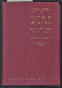 A Century of Grace - Missouri Sinod 1847-1947