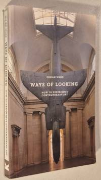 Ways of Looking: How to Experience Contemporary Art