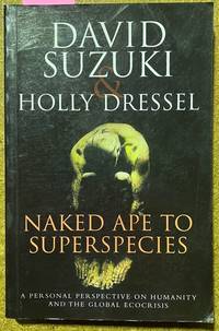 Naked Ape to Superspecies: A Personal Perspective on Humanity and the Global Ecocrisis