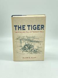 The Tiger (First Printing)  The Rise and Fall of Tammany Hall