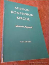 Mission, Konfession, Kirche. Die Probematik ihrer Integration im 19. Jahrhundert in Deutschland. Band II by AAGAARD, JOHANNES